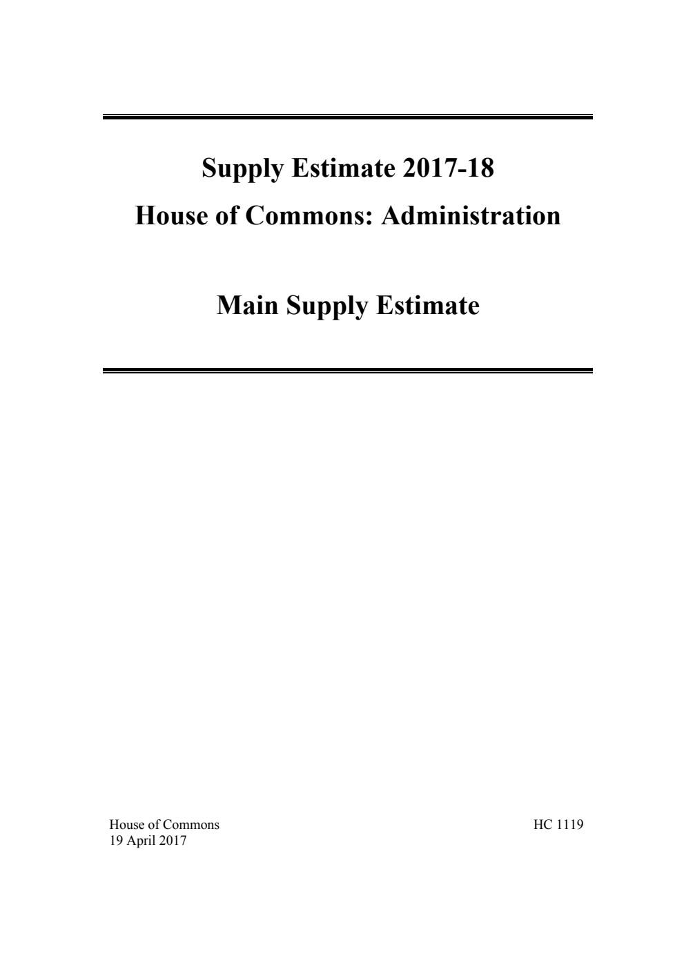 Main Supply Estimate 2017-18 for the year ending 31 March 2018. Supply Estimate House of Commons: Administration