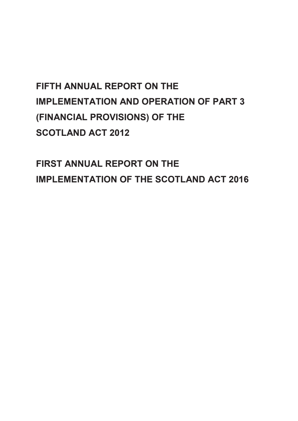 Fifth Annual Report on the Implementation and Operation of Part 3 (Financial Provisions) of the Scotland Act 2012: First Annual Report on the Implementation of the Scotland Act 2016