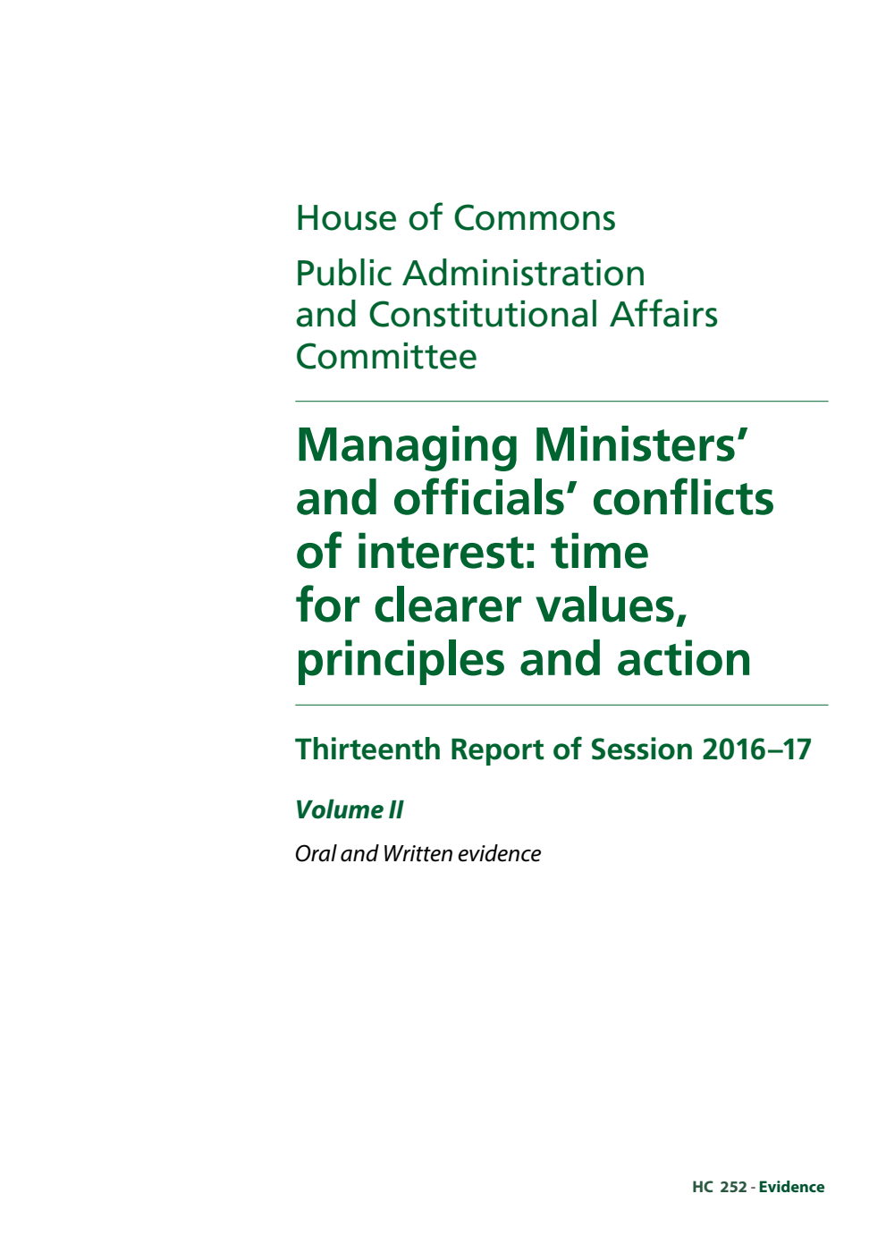 Public Administration and Constitutional Affairs Committee 13th Report. Managing Ministers’ and officials’ conflicts of interest: time for clearer values, principles and action Volume 2. Oral and written evidence
