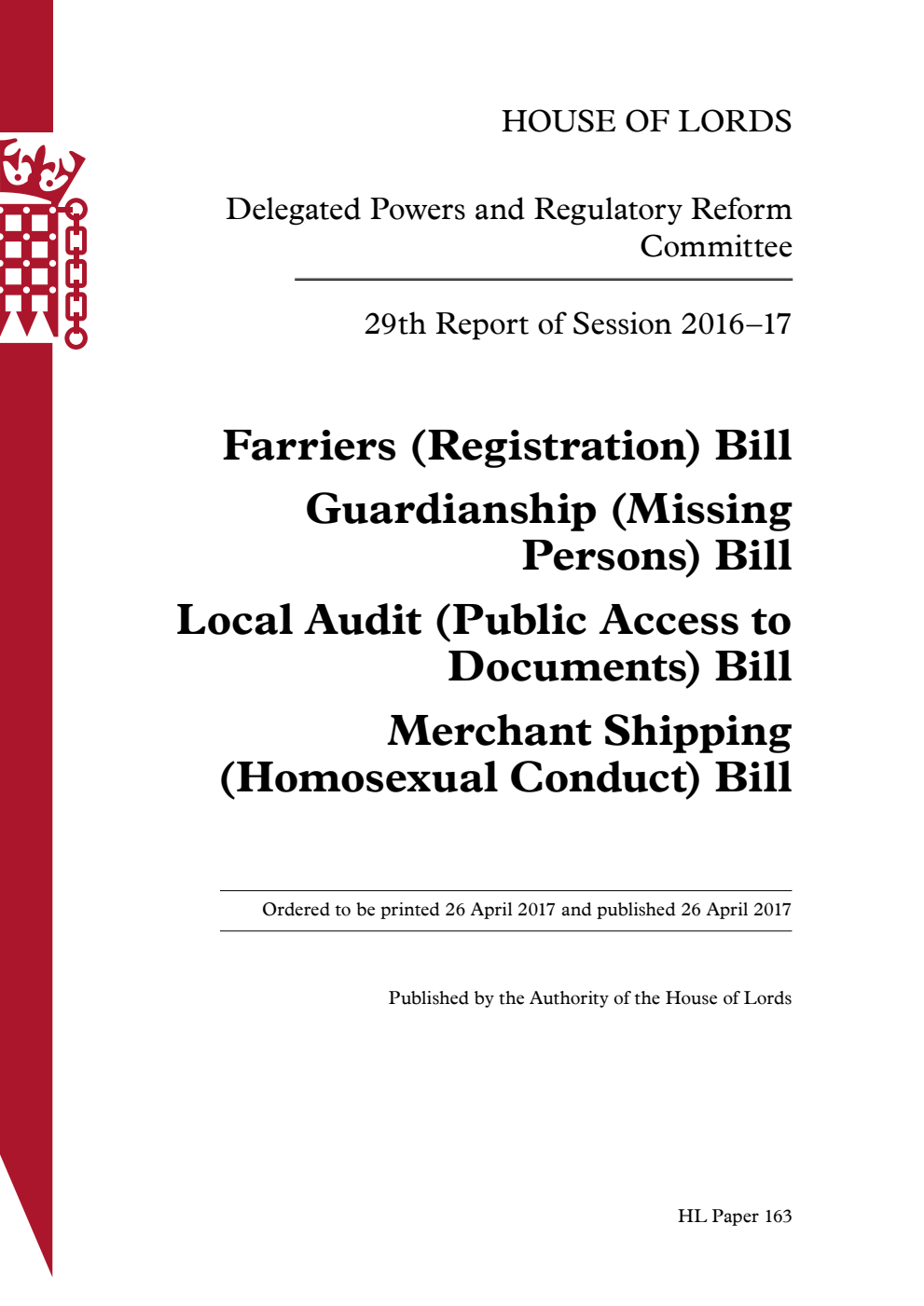 Delegated Powers and Regulatory Reform Committee 29th Report. Farriers (Registration) Bill. Guardianship (Missing Persons) Bill. Local Audit (Public Access to Documents) Bill. Merchant Shipping (Homosexual Conduct) Bill