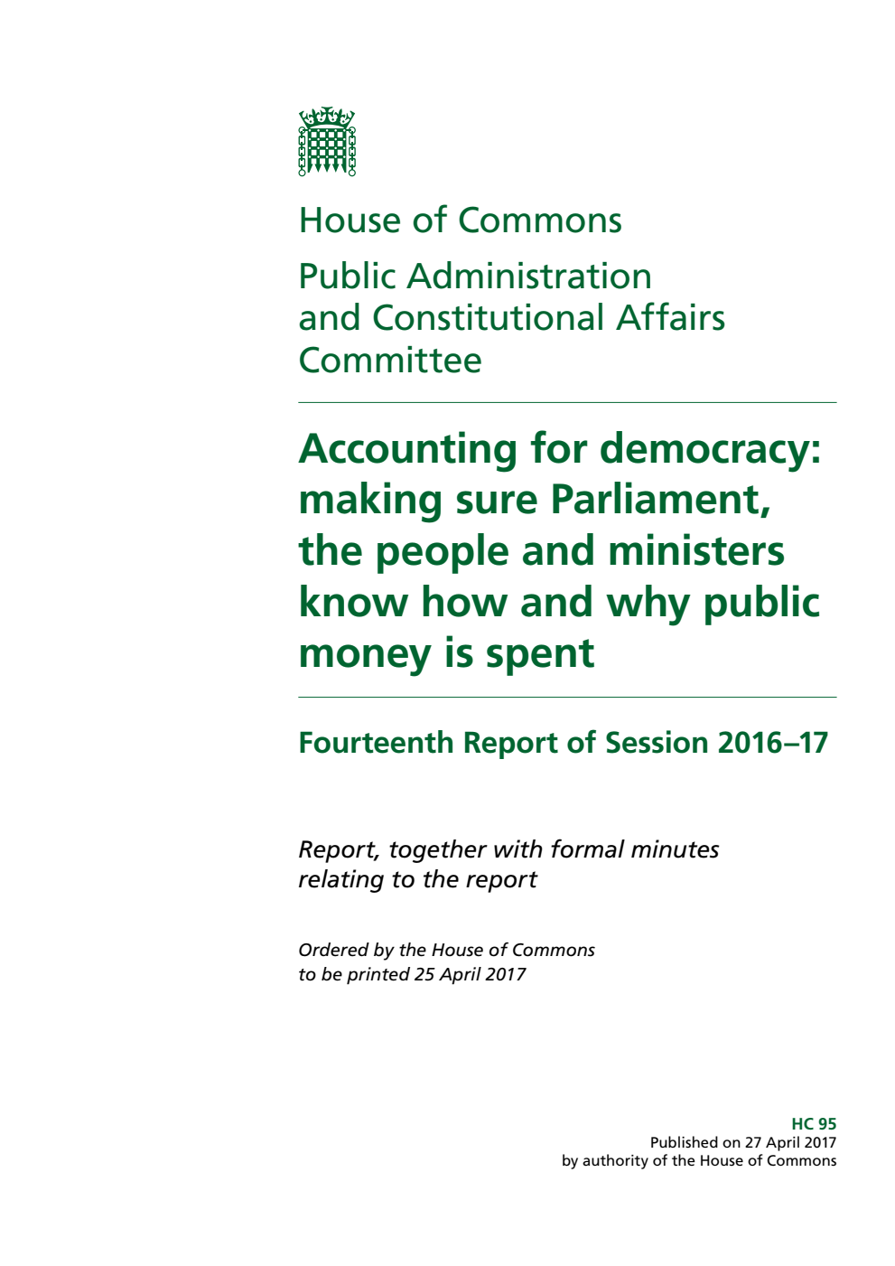 Public Administration and Constitutional Affairs Committee 14th Report. Accounting for democracy: making sure Parliament, the people and ministers know how and why public money is spent Volume 1. Report
