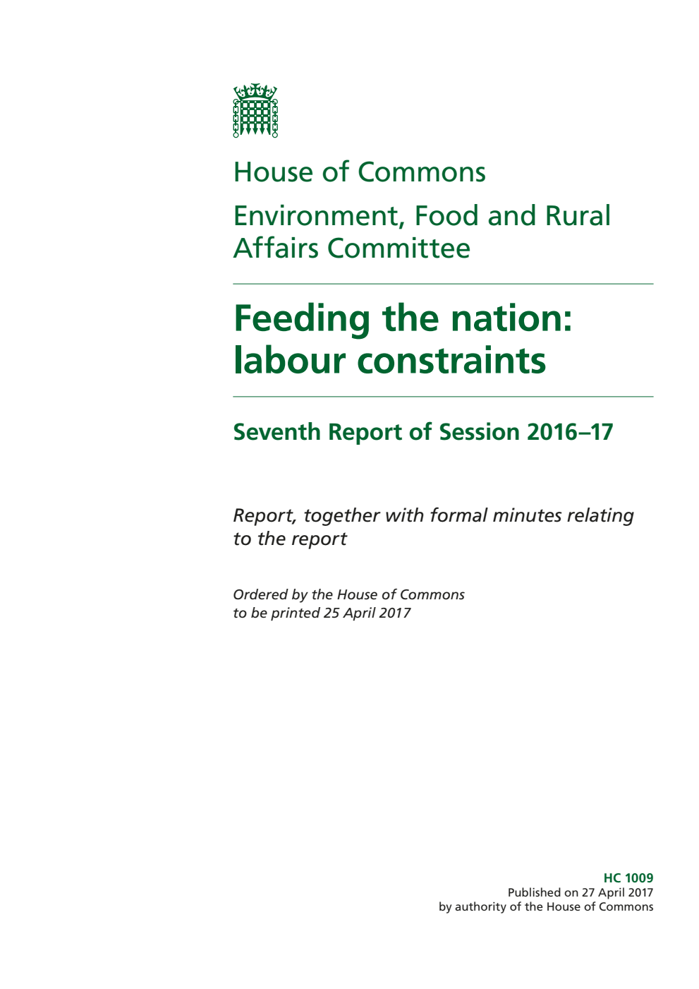 Environment, Food and Rural Affairs Committee 7th Report. Feeding the nation: labour constraints Volume 1. Report