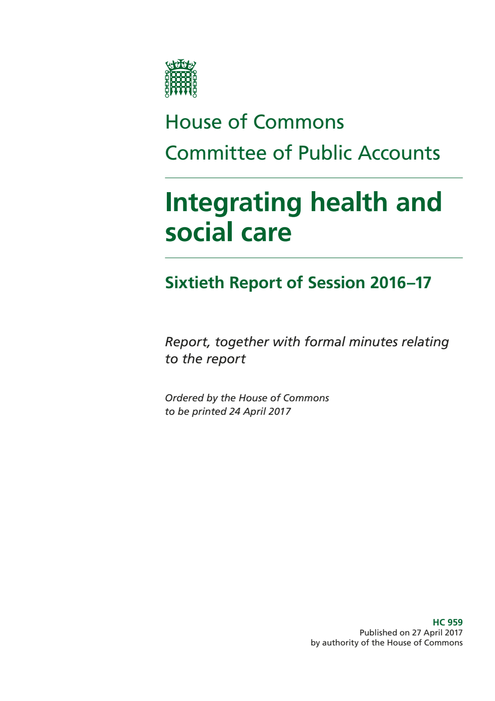 Public Accounts Committee 60th Report. Integrating health and social care Volume 1. Report