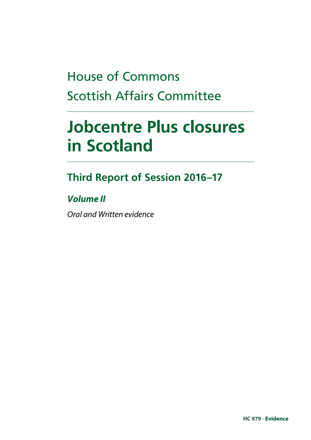 Scottish Affairs Committee 3rd Report. Jobcentre Plus closures in Scotland Volume 2. Oral and written evidence