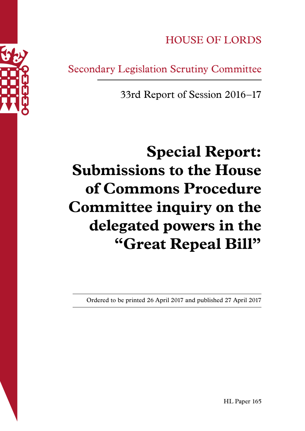 Secondary Legislation Scrutiny Committee 33rd Report of Session 2016-17. Special Report: Submissions to the House of Commons Procedure Committee inquiry on the delegated powers in the “Great Repeal Bill”