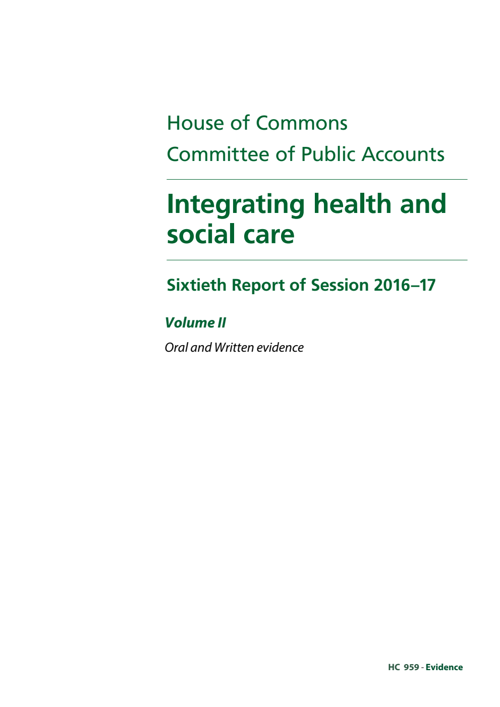 Public Accounts Committee 60th Report. Integrating health and social care Volume 2. Oral and written evidence