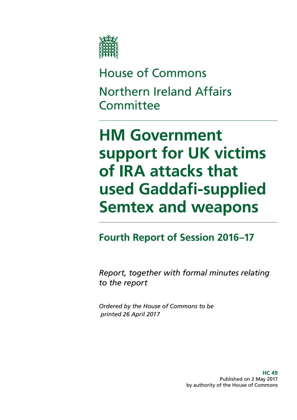 Northern Ireland Affairs Committee 4th Report. HM Government support for UK victims of IRA attacks that used Gaddafi-supplied Semtex and weapons Volume 1. Report