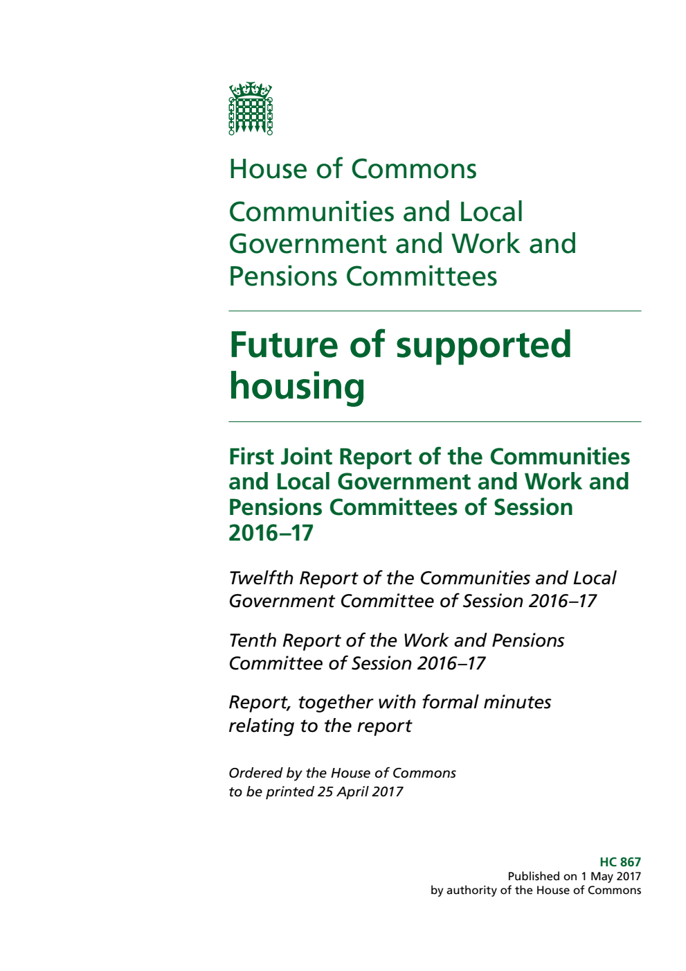 Communities and Local Government (12th Report) and Work and Pensions Committees (10th Report) 1st Joint Report. Future of supported housing Volume 1. Report