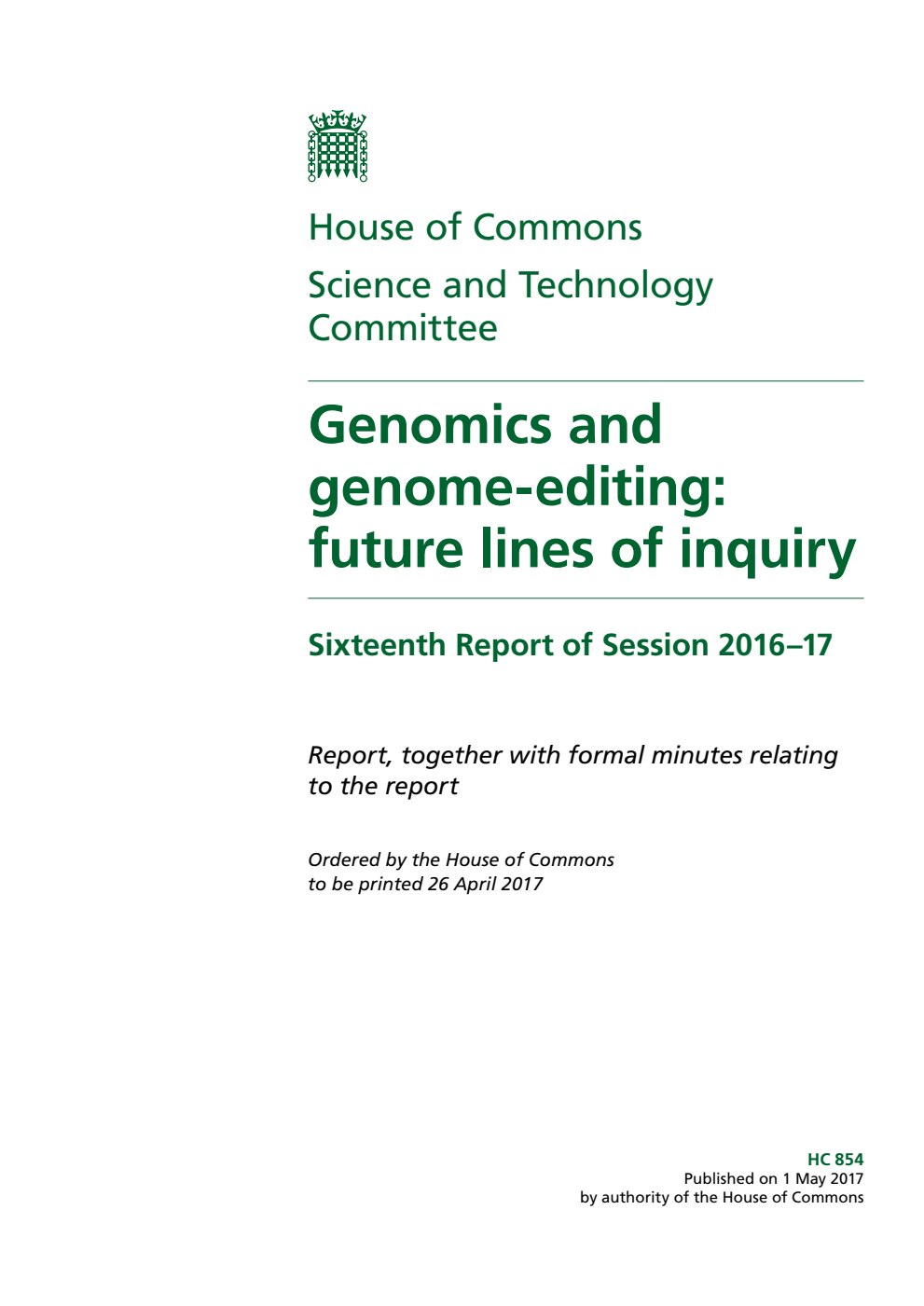 Science and Technology Committee 16th Report. Genomics and genome-editing: future lines of inquiry Volume 1. Report