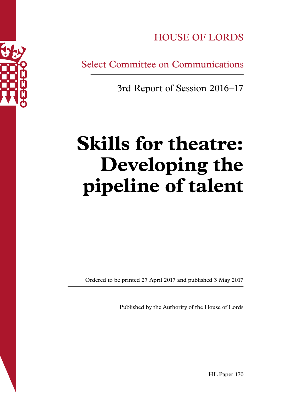 Communications Committee 3rd Report. Skills for theatre: Developing the pipeline of talent Volume 1. Report