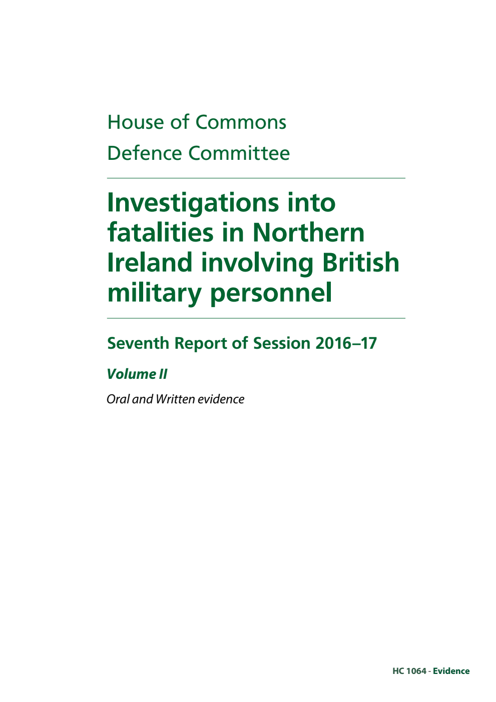 Defence Committee 7th Report. Investigations into fatalities in Northern Ireland involving British military personnel Volume 2. Oral and written evidence
