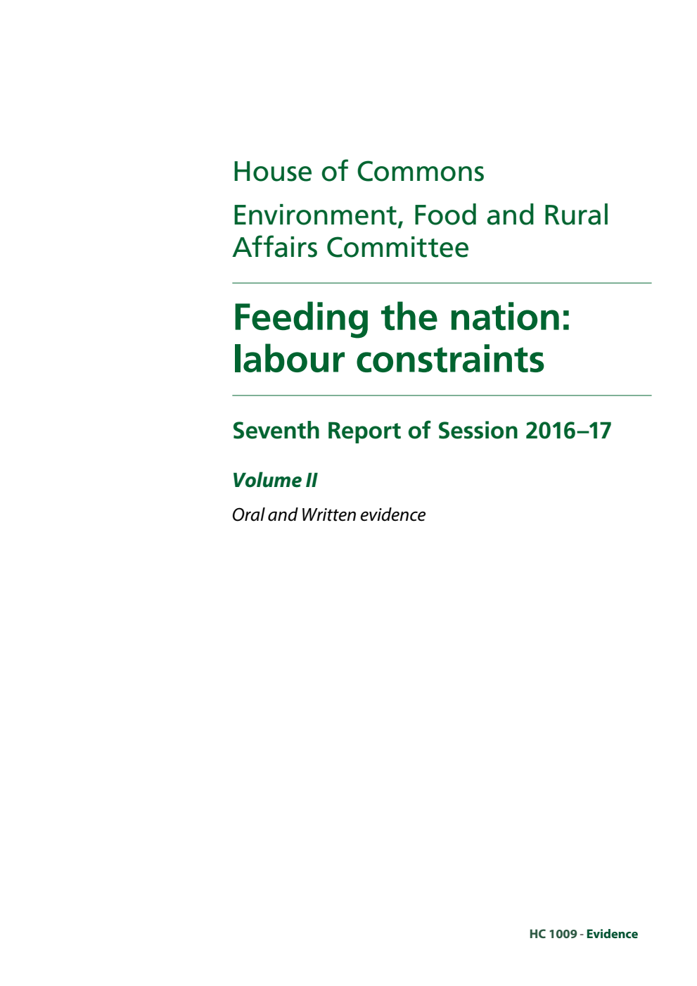 Environment, Food and Rural Affairs Committee 7th Report. Feeding the nation: labour constraints Volume 2. Oral and written evidence