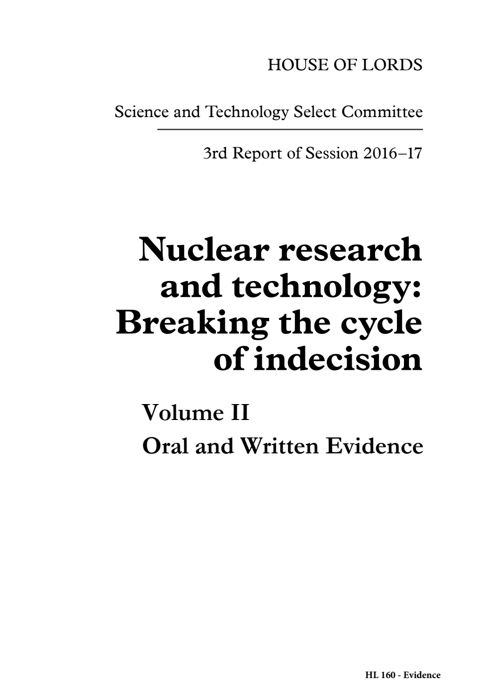 Science and Technology Select Committee 3rd Report. Nuclear research and technology: Breaking the cycle of indecision Volume 2. Oral and written evidence
