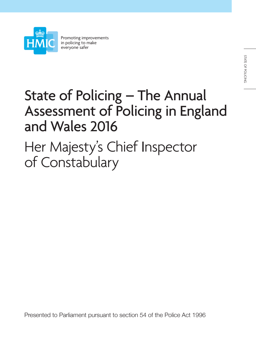 State of Policing. The Annual Assessment of Policing in England and Wales 2016. Her Majesty’s Chief Inspector of Constabulary