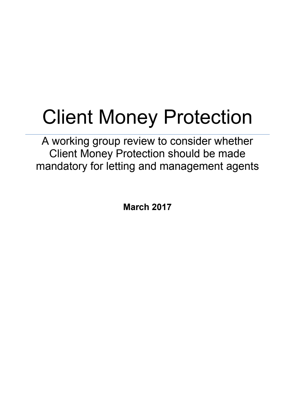 Client Money Protection : A working group review to consider whether Client Money Protection should be made mandatory for letting and management agents