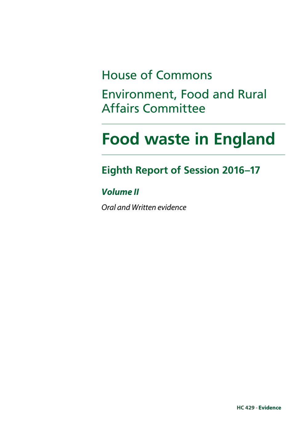 Environment, Food and Rural Affairs Committee 8th Report. Food waste in England Volume 2. Oral and written evidence