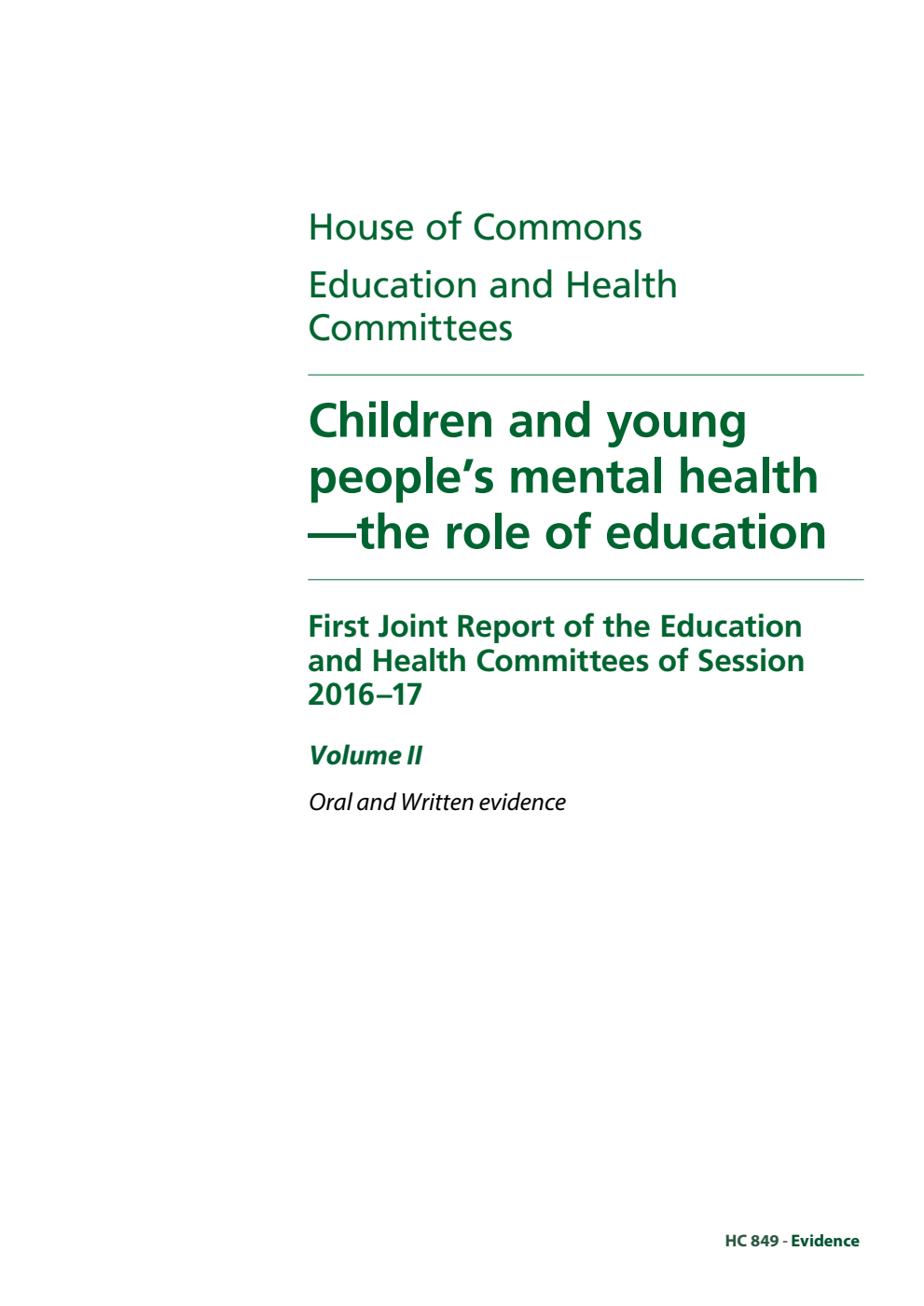 Education (10th Report) and Health Committees (9th Report) 1st Joint Report. Children and young people’s mental health—the role of education Volume 2. Oral and written evidence