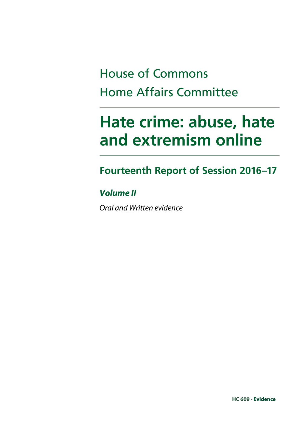 Home Affairs Committee 14th Report. Hate crime: abuse, hate and extremism online Volume 2. Oral and written evidence
