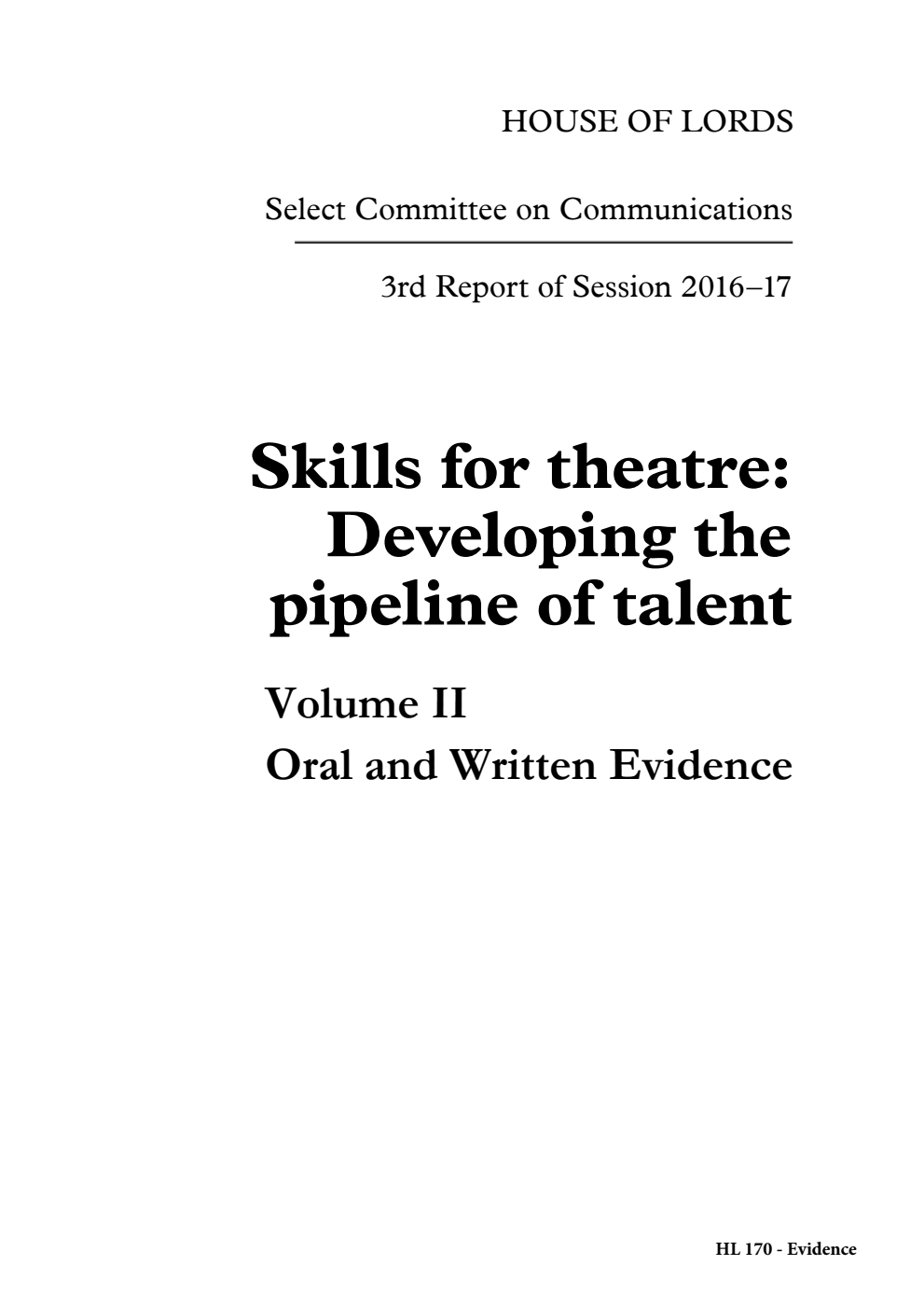 Communications Committee 3rd Report. Skills for theatre: Developing the pipeline of talent Volume 2. Oral and written evidence