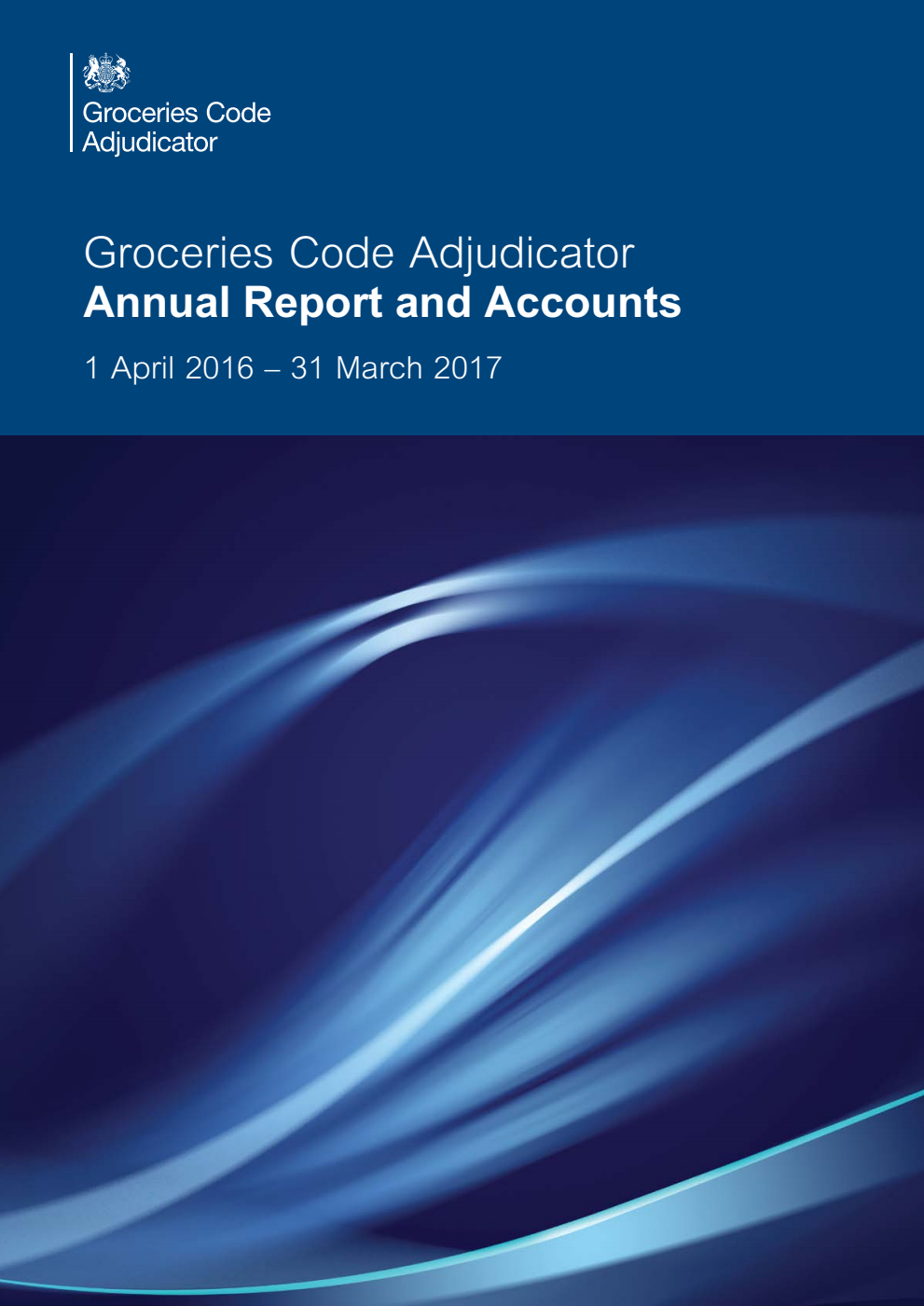 Groceries Code Adjudicator Annual Report and Accounts 2016-17