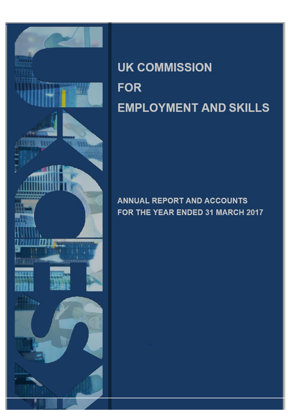 UK Commission for Employment and Skills Annual Report and Accounts For the year ended 31 March 2017