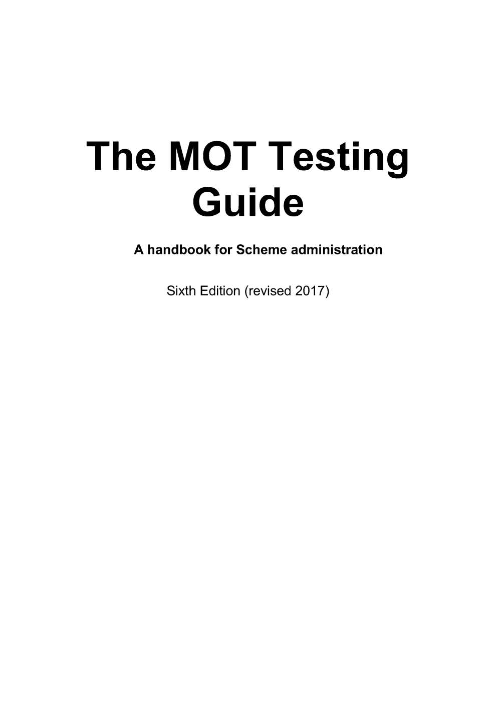 The MOT Testing Guide A handbook for scheme administration Sixth Edition (revised 2017)