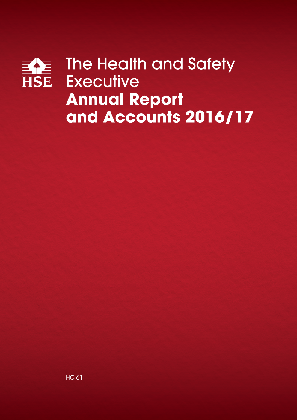 The Health and Safety Executive Annual Report and Accounts 2016/17 
