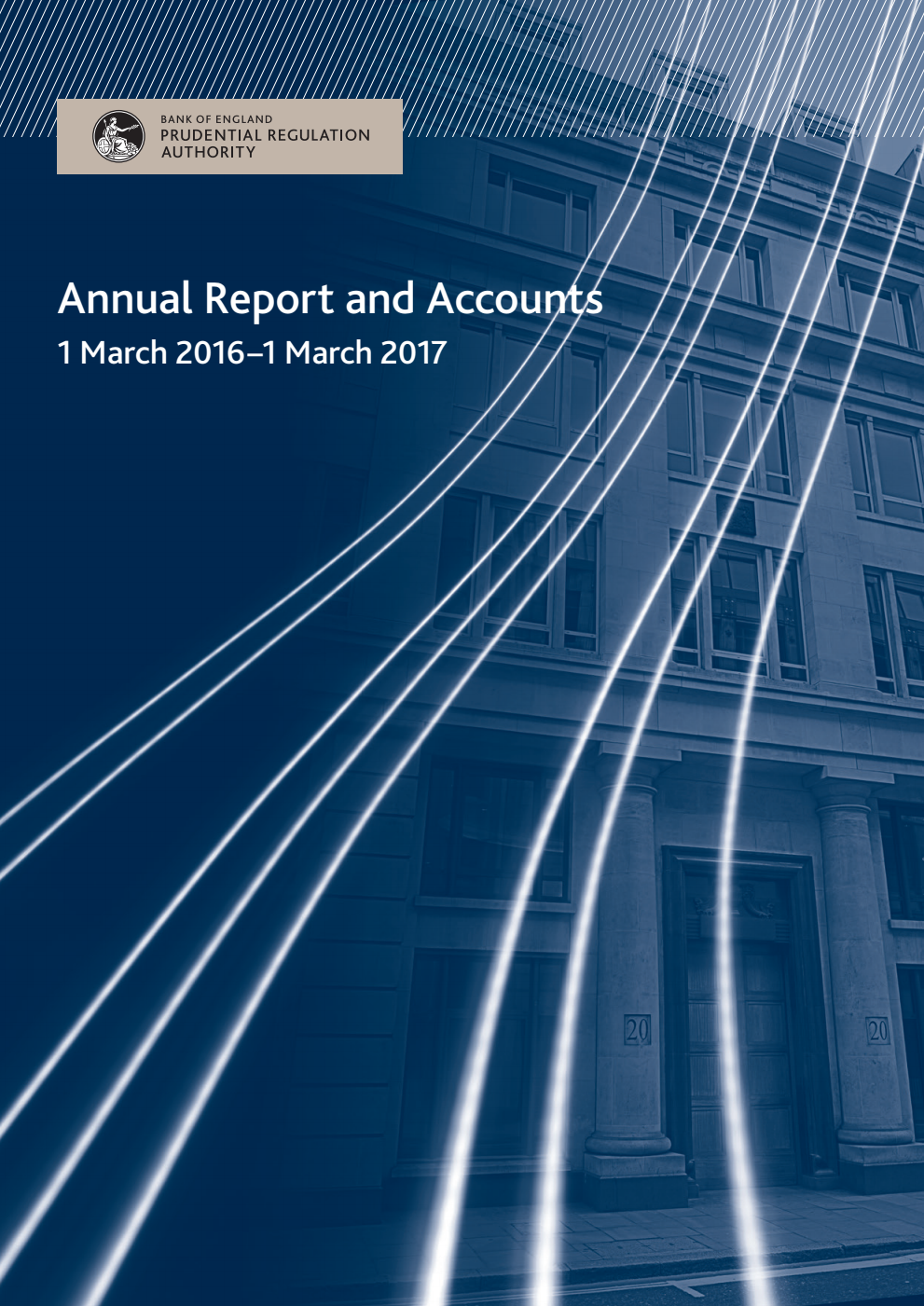 Prudential Regulation Authority Annual Report and Accounts for the financial year 1 March 2016–1 March 2017