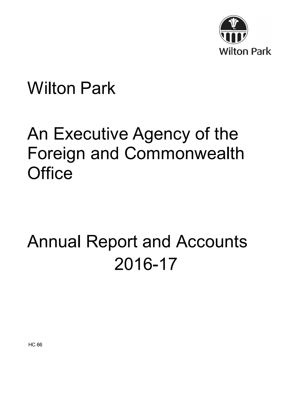 Wilton Park An Executive Agency of the Foreign and Commonwealth Office Annual Report and Accounts 2016-17