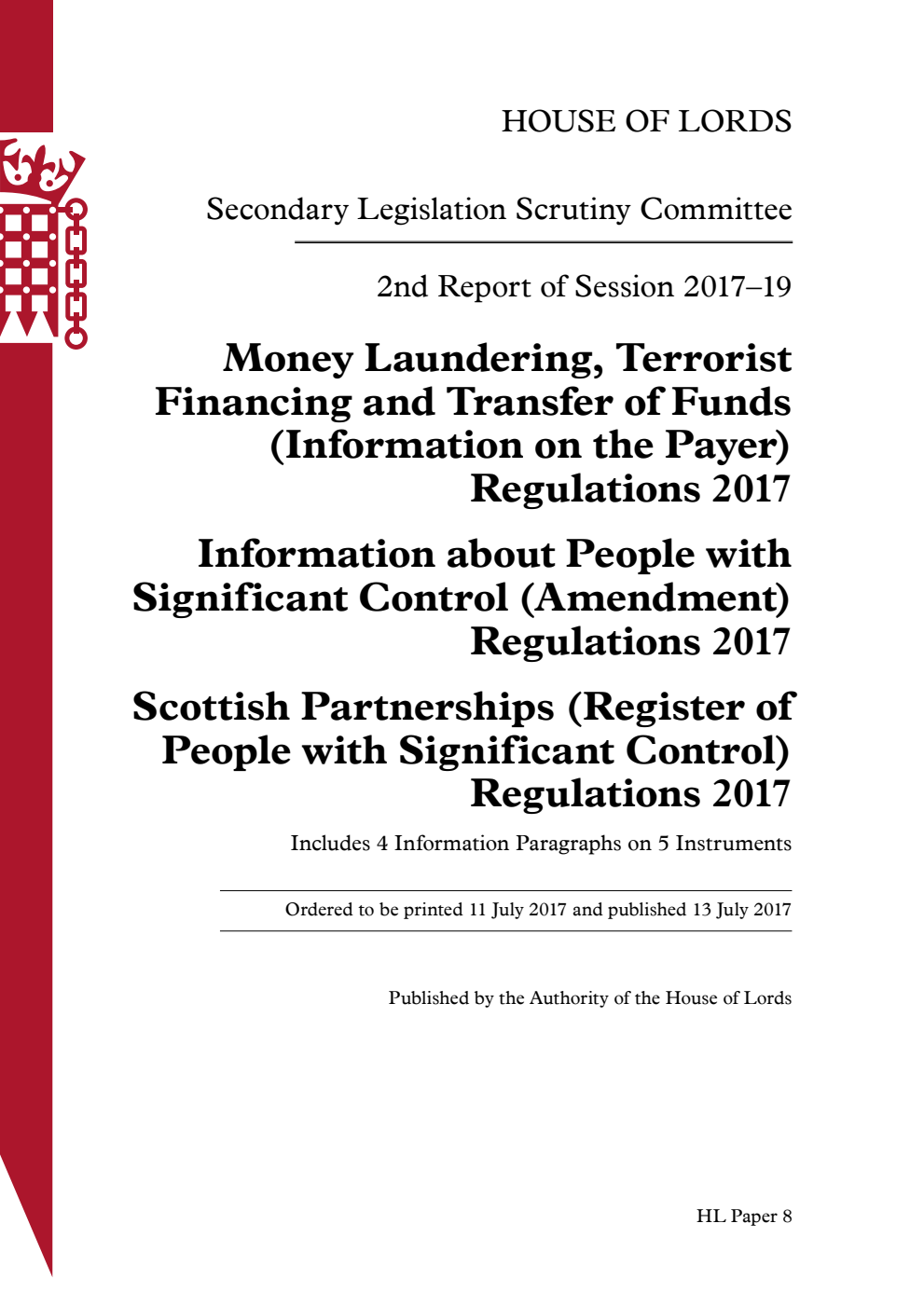 Secondary Legislation Scrutiny Committee 2nd Report. Money Laundering, Terrorist Financing and Transfer of Funds (Information on the Payer) Regulations 2017. Information about People with Significant Control (Amendment) Regulations 2017. Scottish Partnerships (Register of People with Significant Control) Regulations 2017