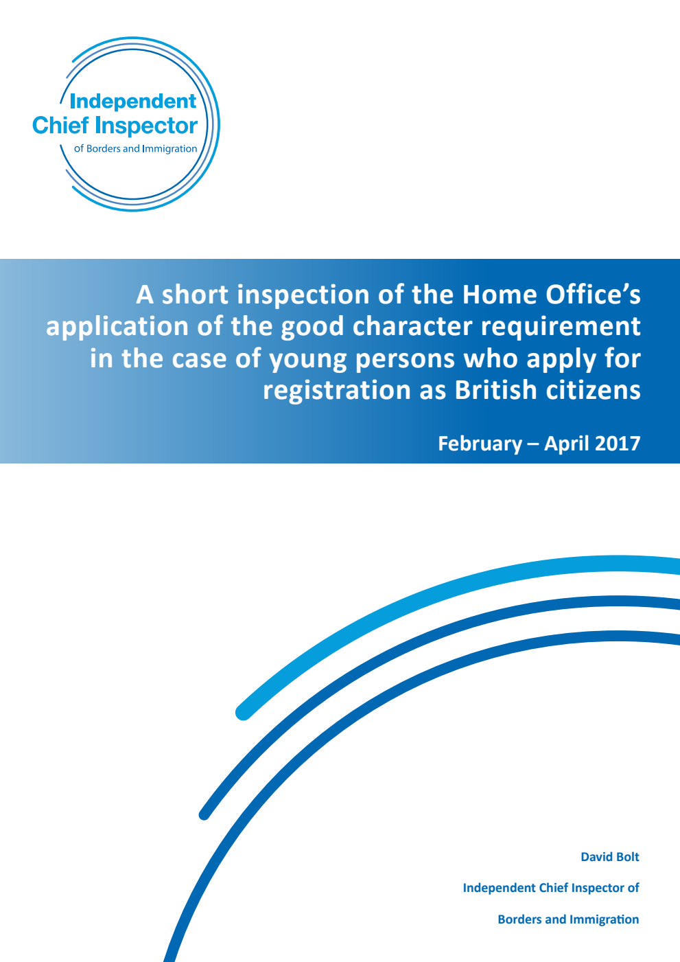 A short inspection of the Home Office's application of the good character requirement in the case of young persons who apply for registration as British citizens February – April 2017
