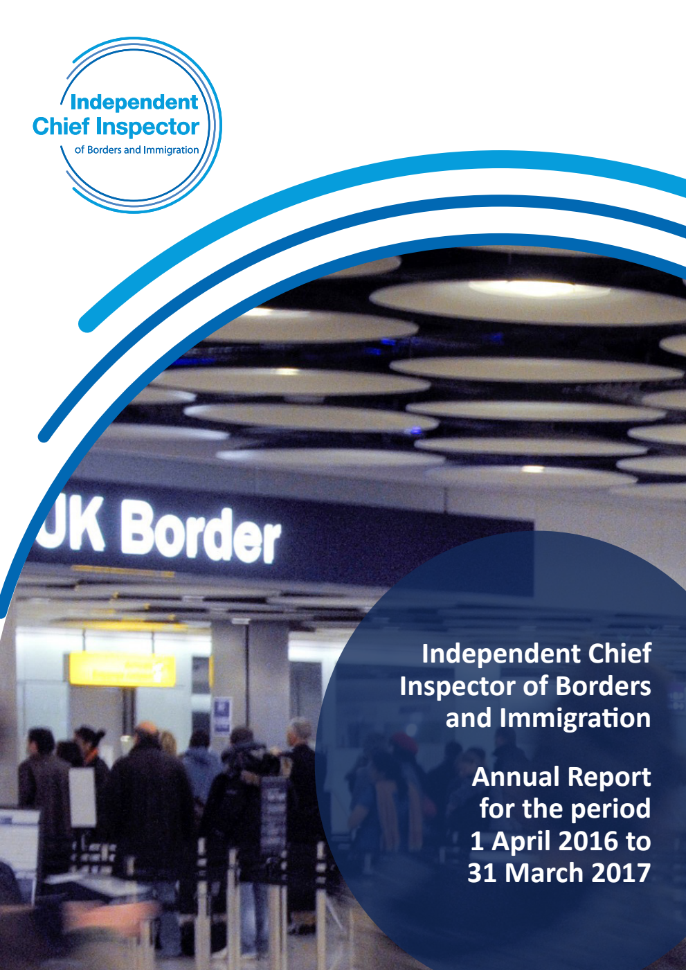 Independent Chief Inspector of Borders and Immigration. Annual Report for the period 1 April 2016 to 31 March 2017