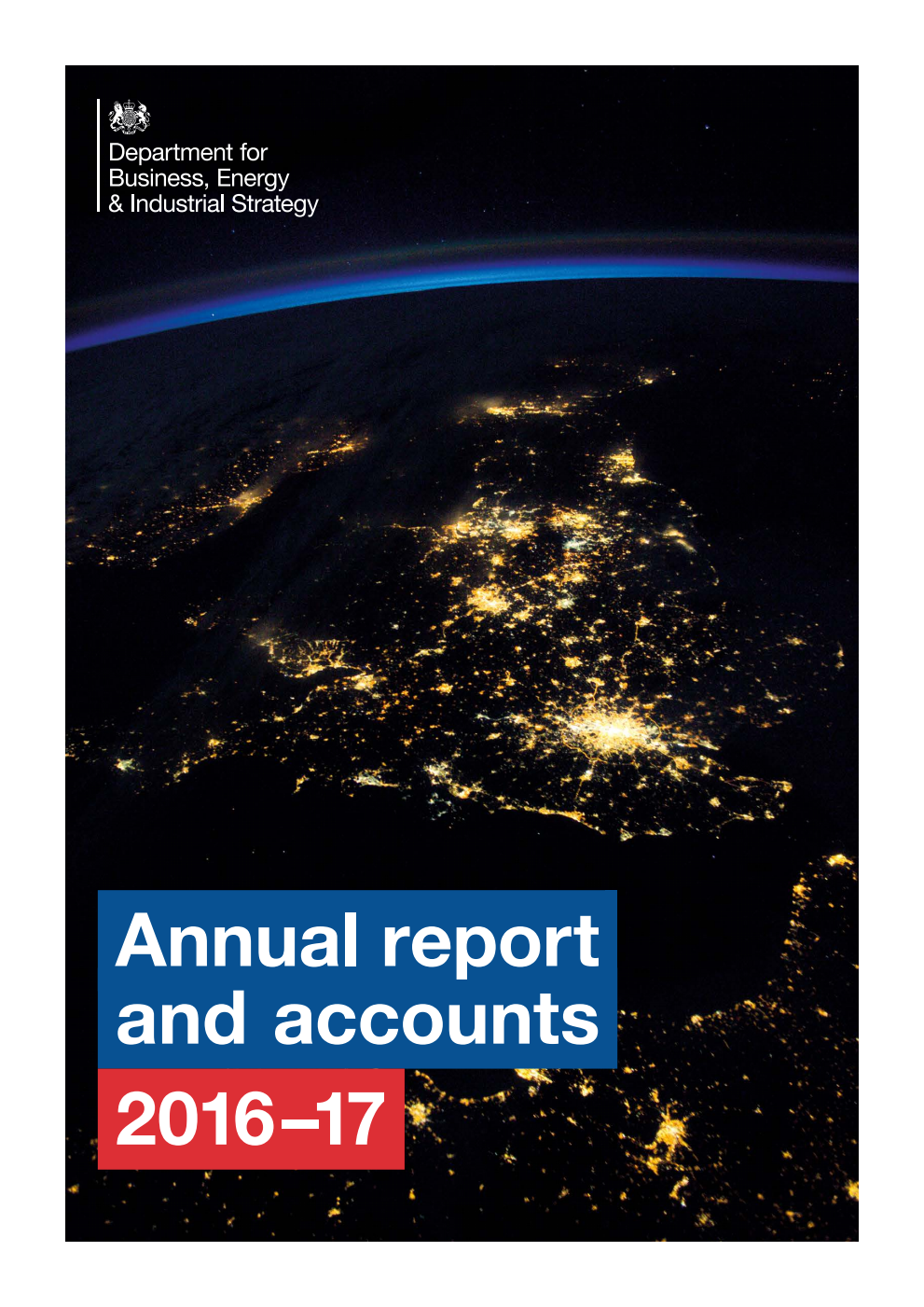 Department for Business, Energy and Industrial Strategy Annual report and accounts 2016-17 For the year ended 31 March 2017