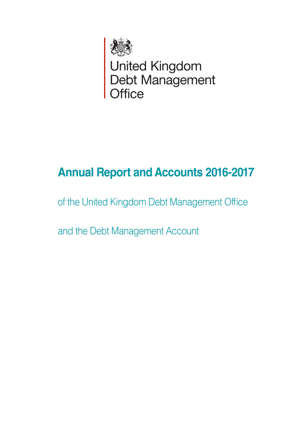 United Kingdom Debt Management Office Annual Report and Accounts 2016-2017 and Debt Management Account Annual Report and Accounts 2016-2017 