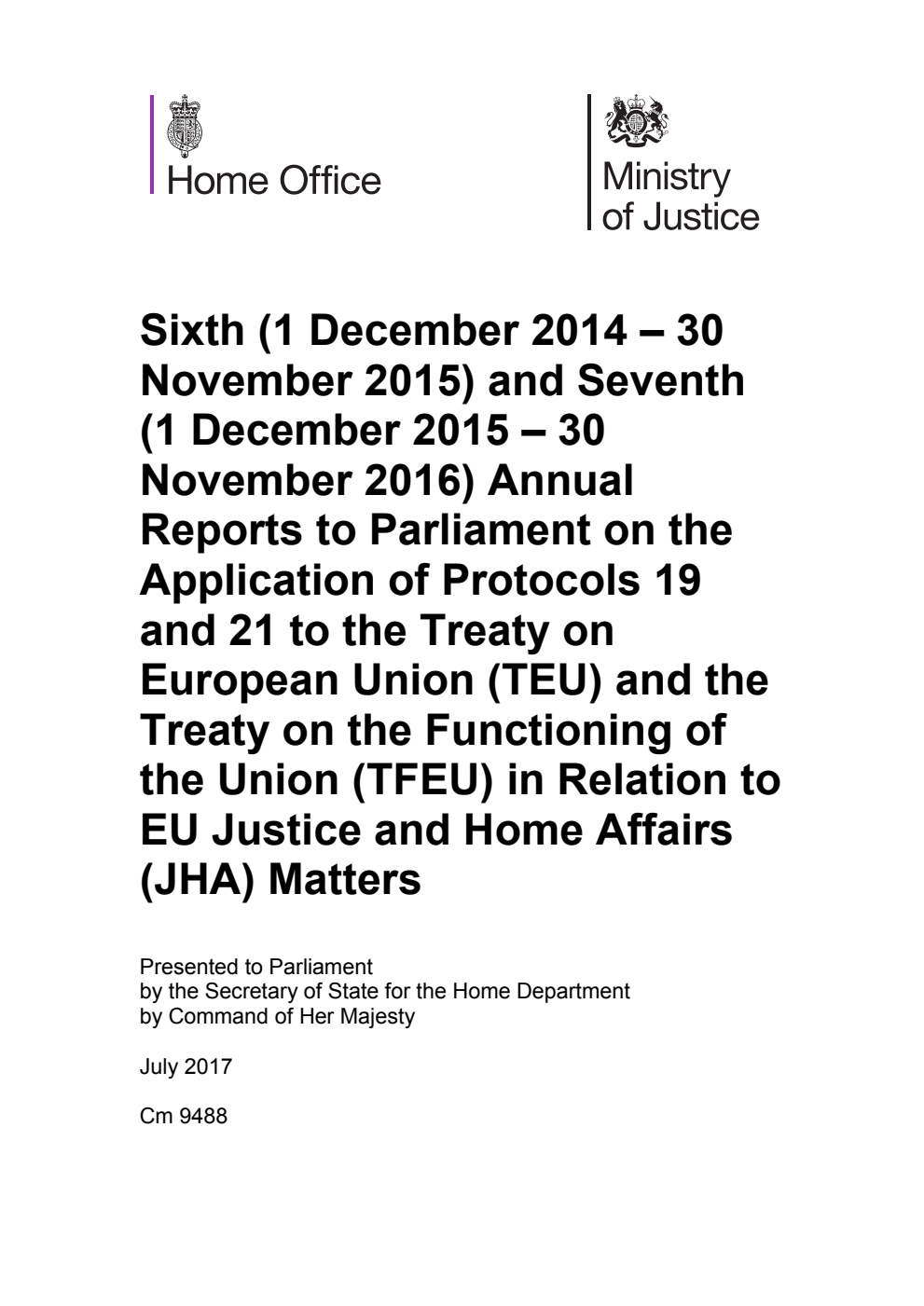 Sixth (1 December 2014 - 30 November 2015) and Seventh (1 December 2015 - 30 November 2016) Annual Reports to Parliament on the Application of Protocols 19 and 21 to the Treaty on European Union (TEU) and the Treaty on the Functioning of the Union (TFEU) in Relation to EU Justice and Home Affairs (JHA) Matters