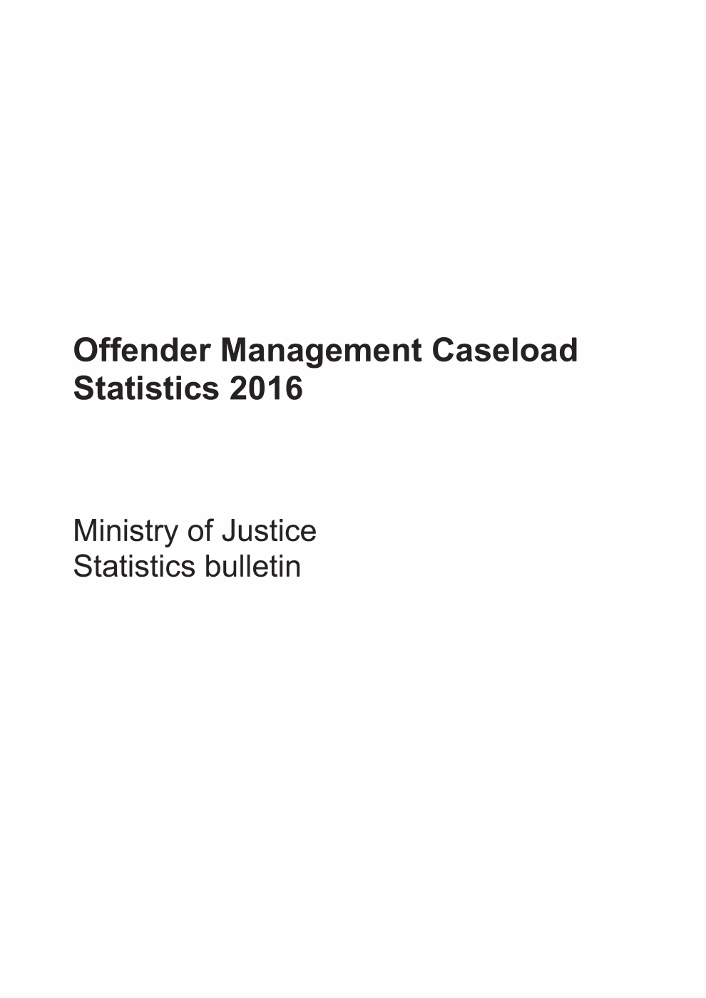 Ministry of Justice Statistics Bulletin; Offender Management Caseload Statistics 2016