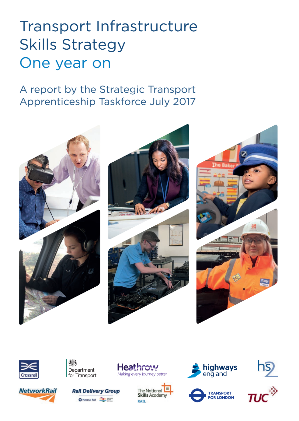 Transport Infrastructure Skills Strategy One year on. A report by the Strategic Transport Apprenticeship Taskforce July 2017