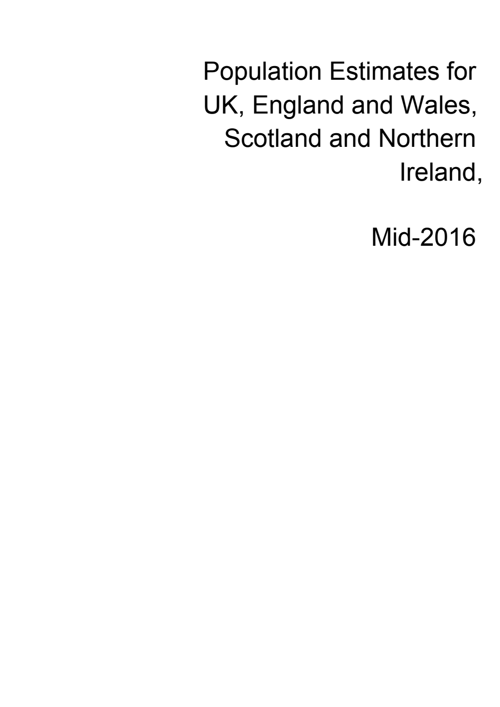 Mid - 2016 Population Estimates for United Kingdom, England and Wales, Scotland and Northern Ireland, Mid-2016