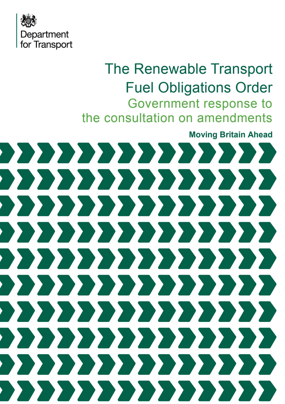 The Renewable Transport Fuel Obligations Order. Government response to the consultation on amendments. Moving Britain Ahead