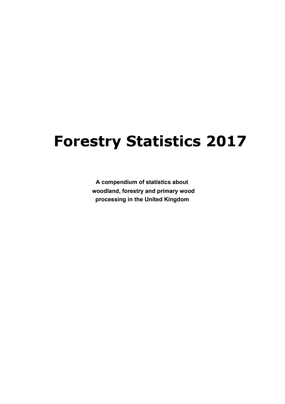Forestry Statistics 2017: A compendium of statistics about woodland, forestry and primary wood processing in the United Kingdom