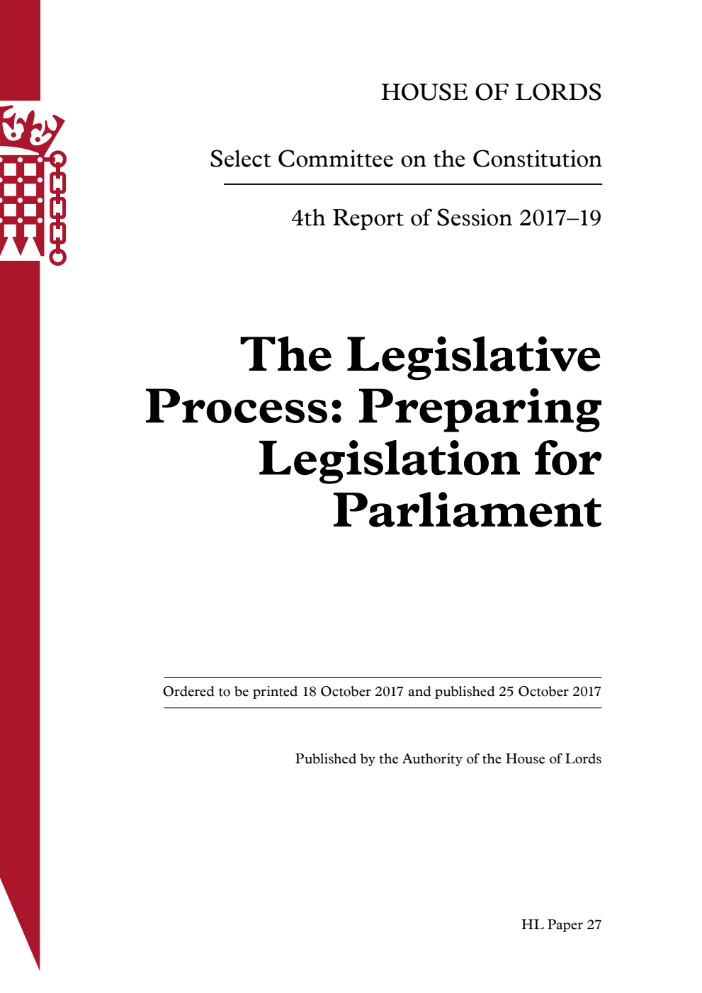 Constitution Committee 4th Report. The Legislative Process: Preparing Legislation for Parliament Volume 1. Report