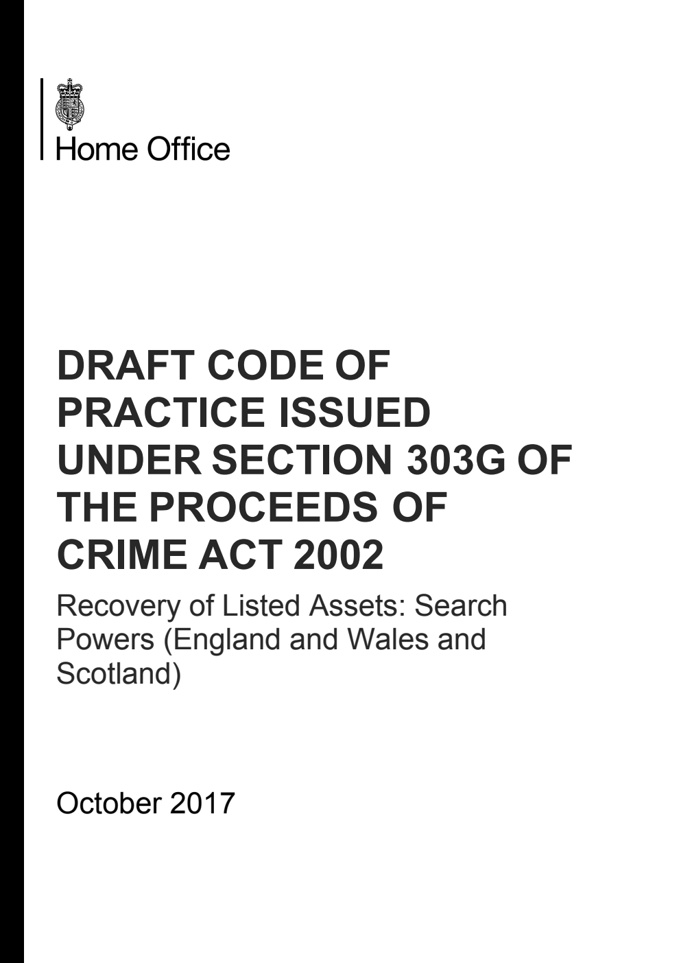 Draft Code of Practice Issued Under Section 303G of the Proceeds of Crime Act 2002. Recovery of Listed Assets: Search Powers (England and Wales and Scotland)