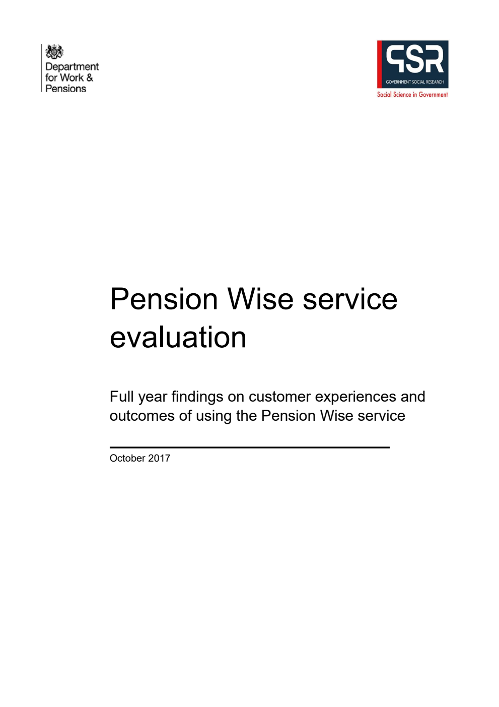 Ad hoc Research Report 56 Pension Wise service evaluation. Full year findings on customer experiences and outcomes of using the Pension Wise service