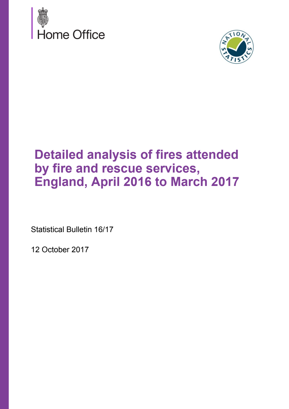 Home Office Statistical Bulletin 16/17 Detailed analysis of fires attended by fire and rescue services, England, April 2016 to March 2017