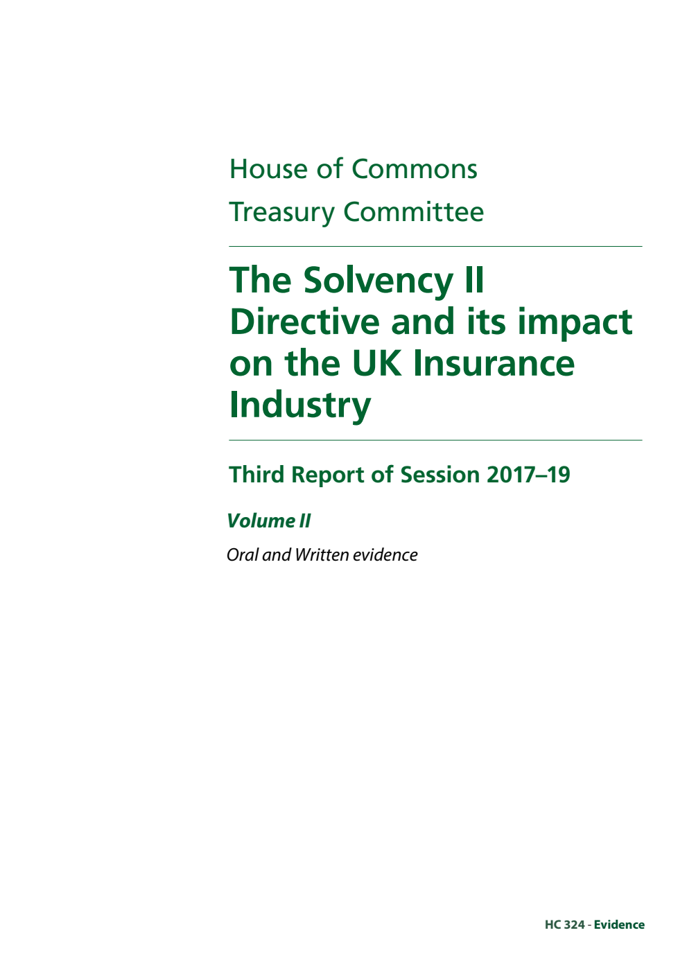 Treasury Committee 3rd Report. The Solvency II Directive and its impact on the UK Insurance Industry Volume 2. Oral and written evidence