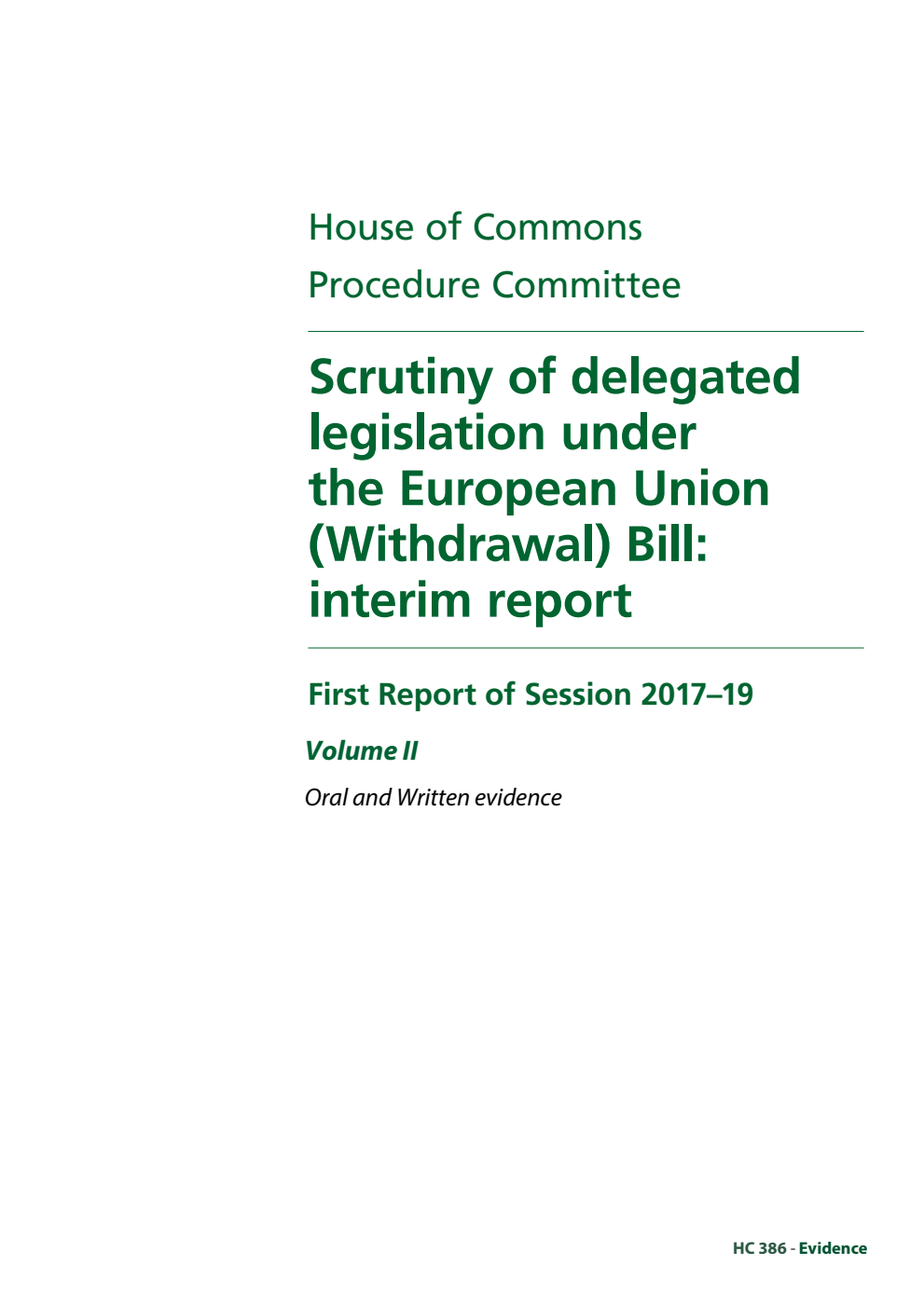 Procedure Committee 1st Report. Scrutiny of delegated legislation under the European Union (Withdrawal) Bill: interim report Volume 2. Oral and written evidence