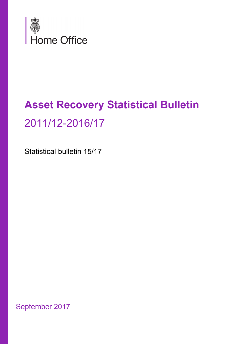 Home Office Statistical Bulletin 15/17 Asset Recovery Statistical Bulletin 2011/12 - 2016/17 September 2017