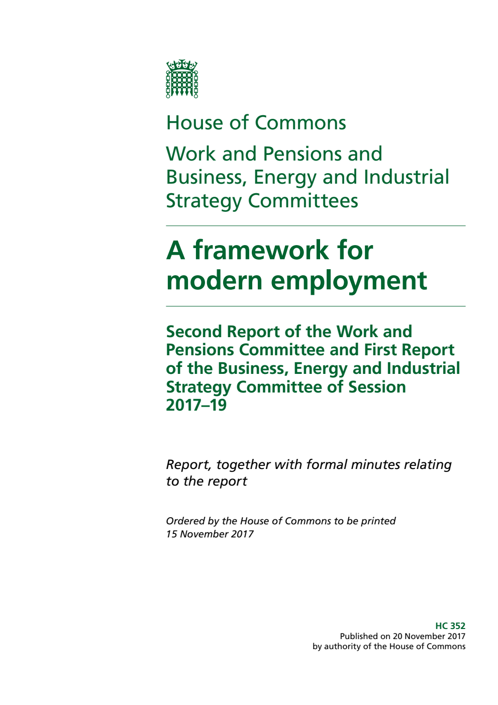 Work and Pensions (2nd Report) and Business, Energy and Industrial Strategy Committees (1st Report) Joint Report. A framework for modern employment Volume 1. Report