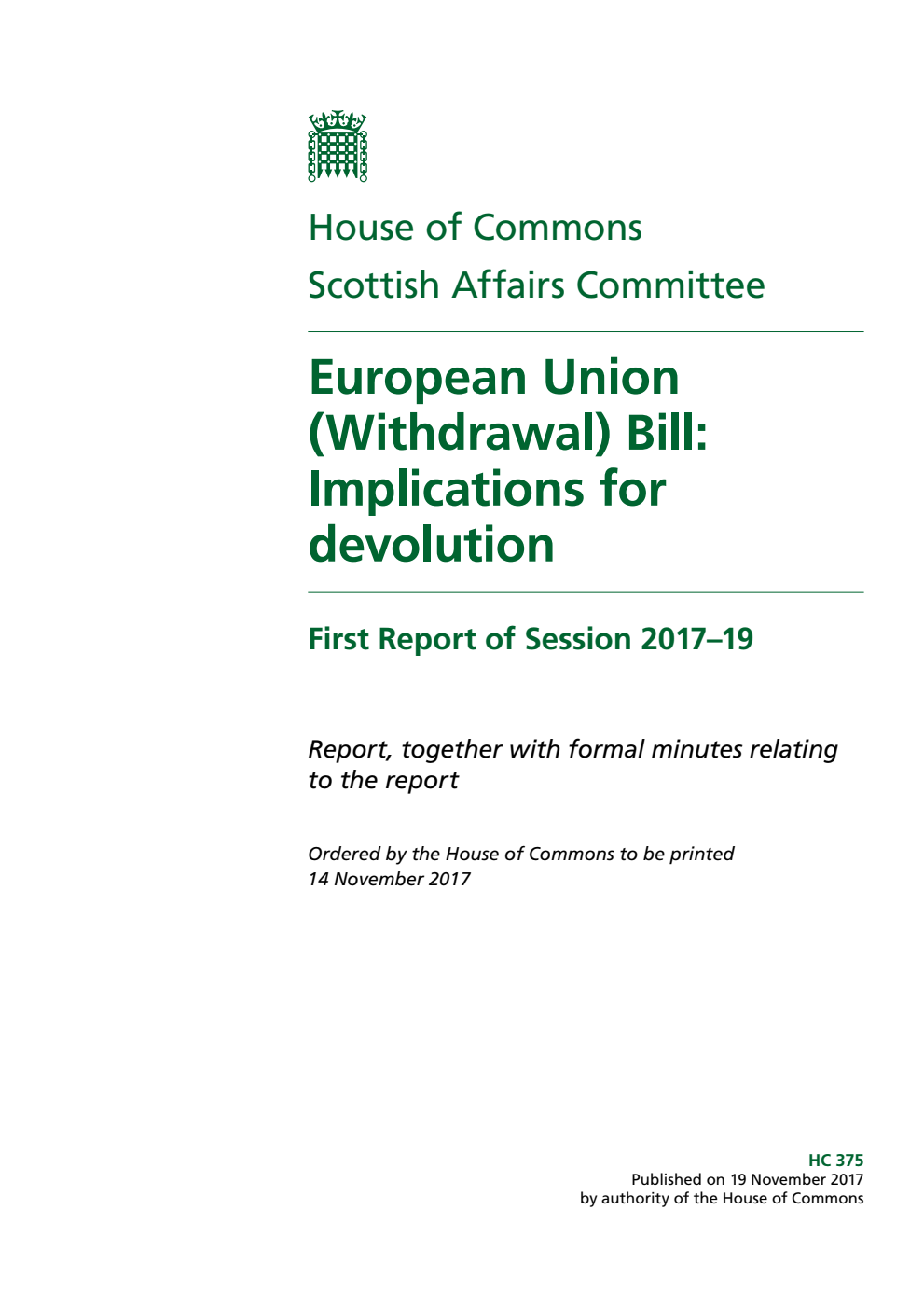 Scottish Affairs Committee 1st Report. European Union (Withdrawal) Bill: Implications for devolution Volume 1. Report