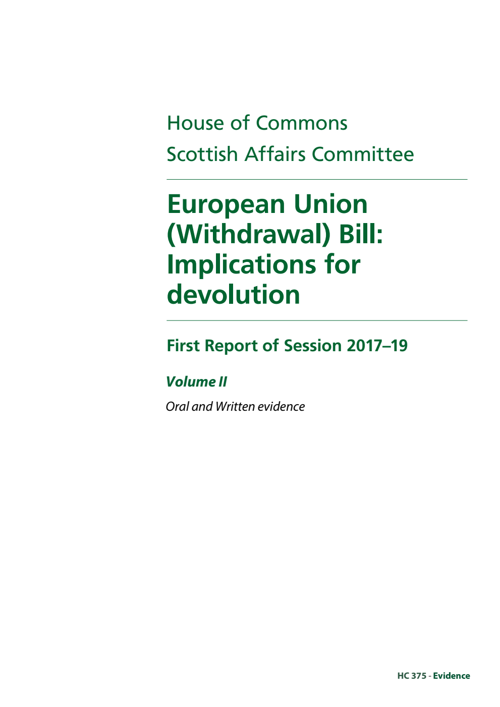 Scottish Affairs Committee 1st Report. European Union (Withdrawal) Bill: Implications for devolution Volume 2. Oral and written evidence